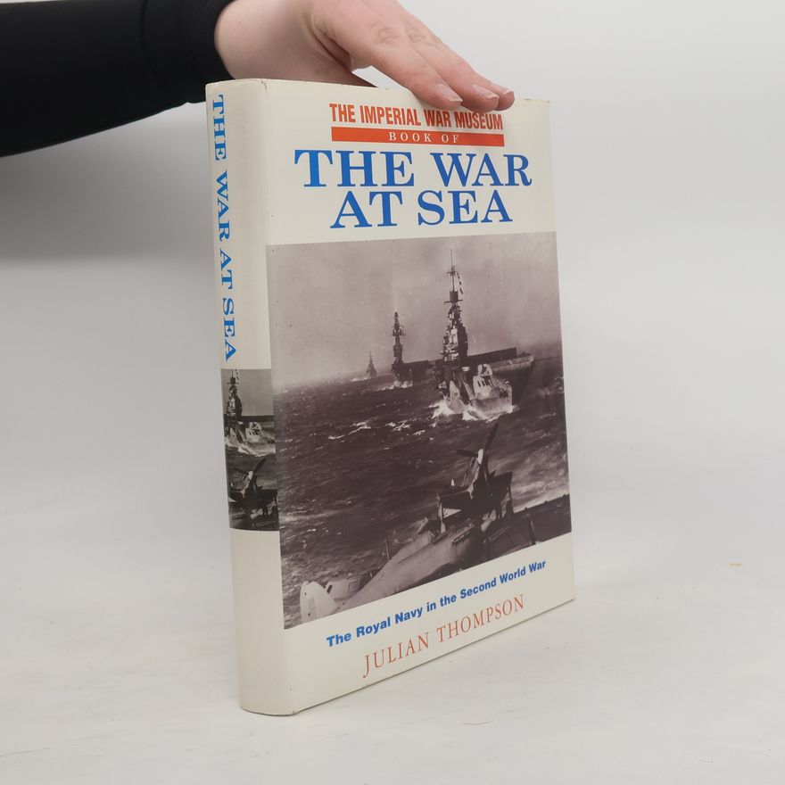Julian Thompson Imperial War Museum Book of the War at Sea