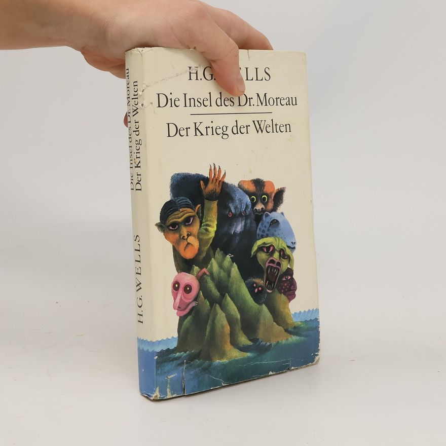 Herbert George Wells Die Insel des Dr. Moreau / Der Krieg der Welten