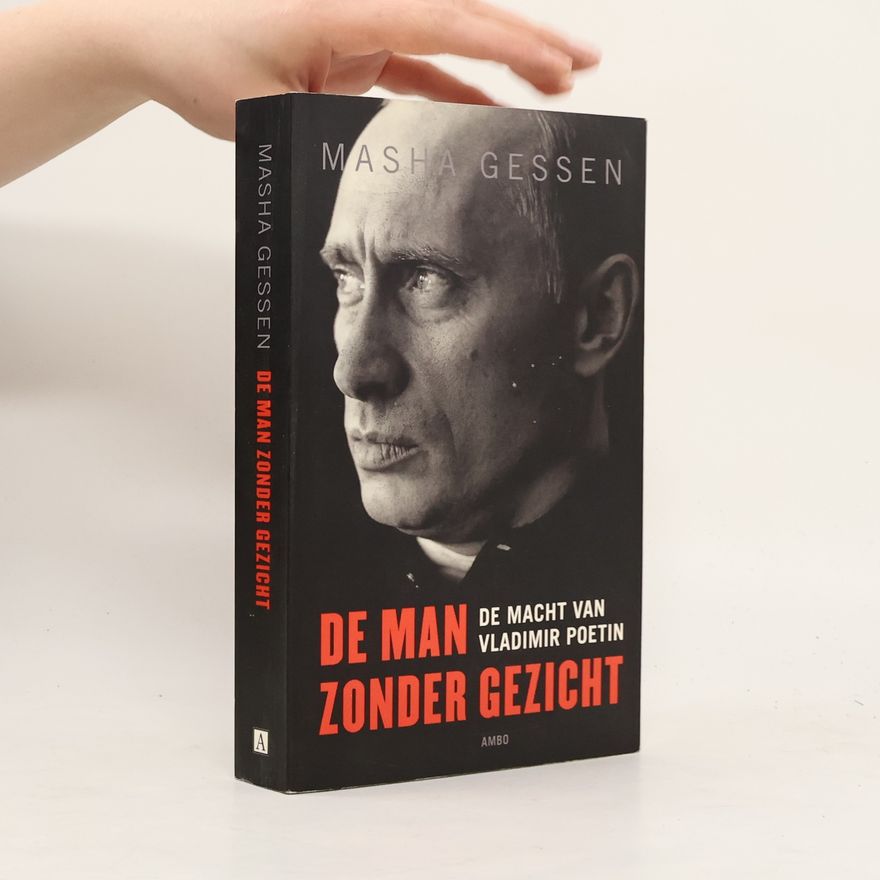 Mas a. Gessen De man zonder gezicht. De macht van Vladimir Poetin / druk 1