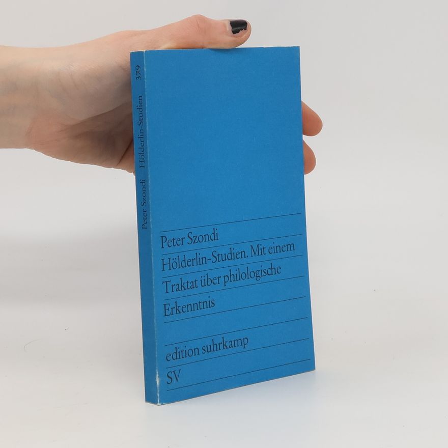 Péter Szondi Hölderlin-Studien. Mit einem Traktat über philologische Erkenntnis