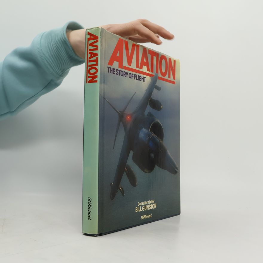 Bill Gunston Aviation. The Story of Flight