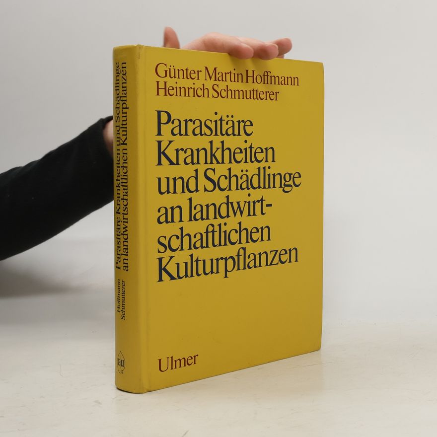 Günter Martin Hoffmann Parasitäre Krankheiten und Schädlinge an landwirtschaftlichen Kulturpflanzen