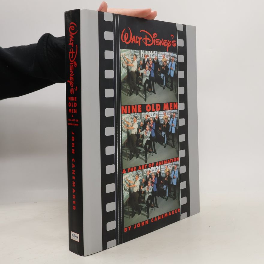 John Canemaker Walt Disney's Nine Old Men and the Art of Animation