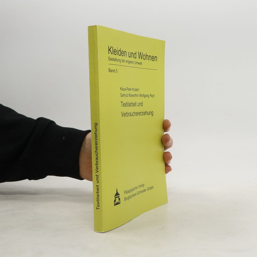 Wolfgang Royl Kleiden und Wohnen Gestaltung der engeren Umwelt - 5: Textilarbeit und Verbrauchererziehung