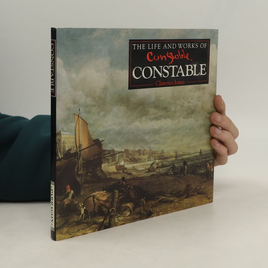 Clarence Jones The Life and Works of Constable