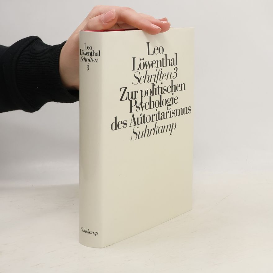 Leo Löwenthal Schriften 3 - Zur politischen Psychologie des Autoritarismus.