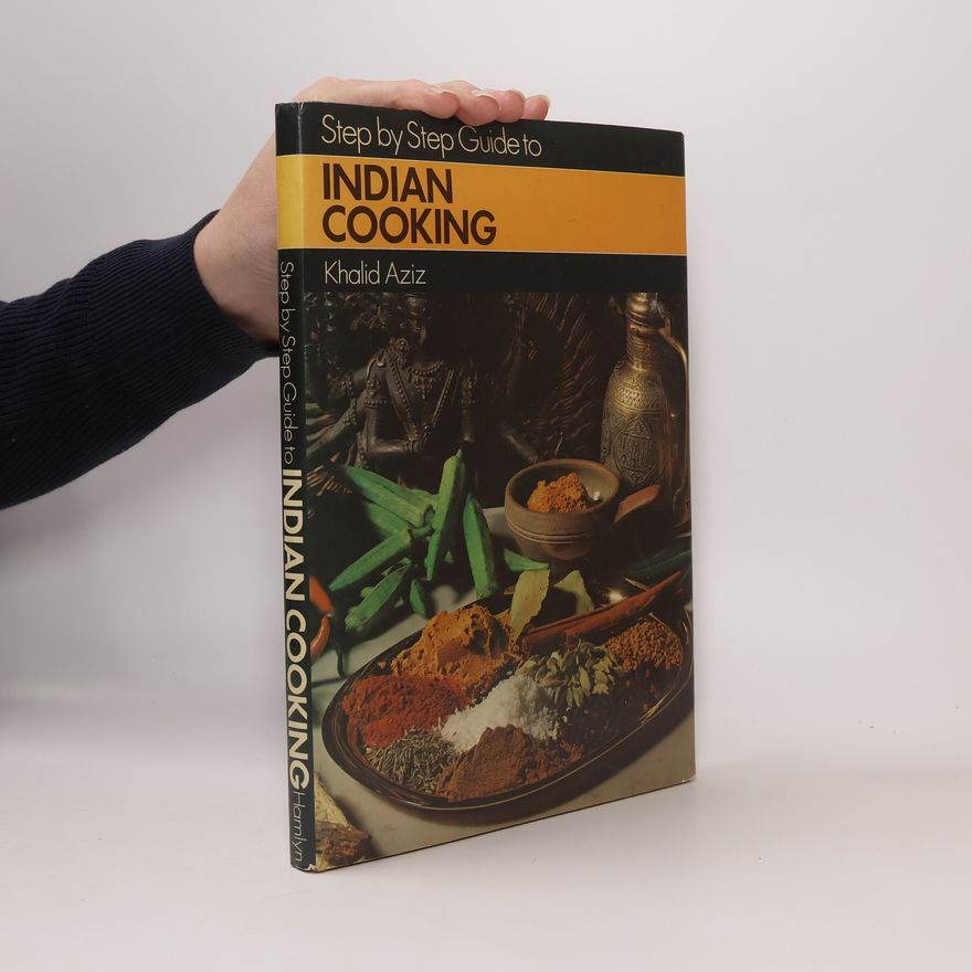Khalid Aziz Step by Step Guide to Indian Cooking