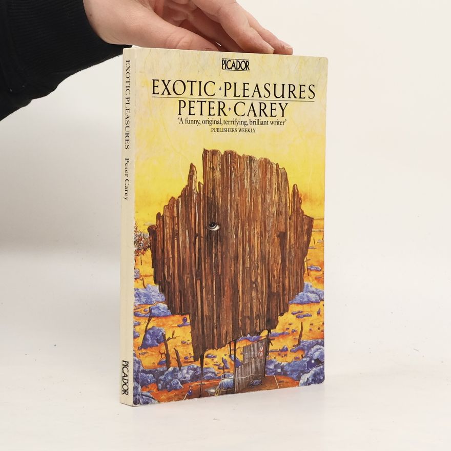 Peter Carey Exotic Pleasures