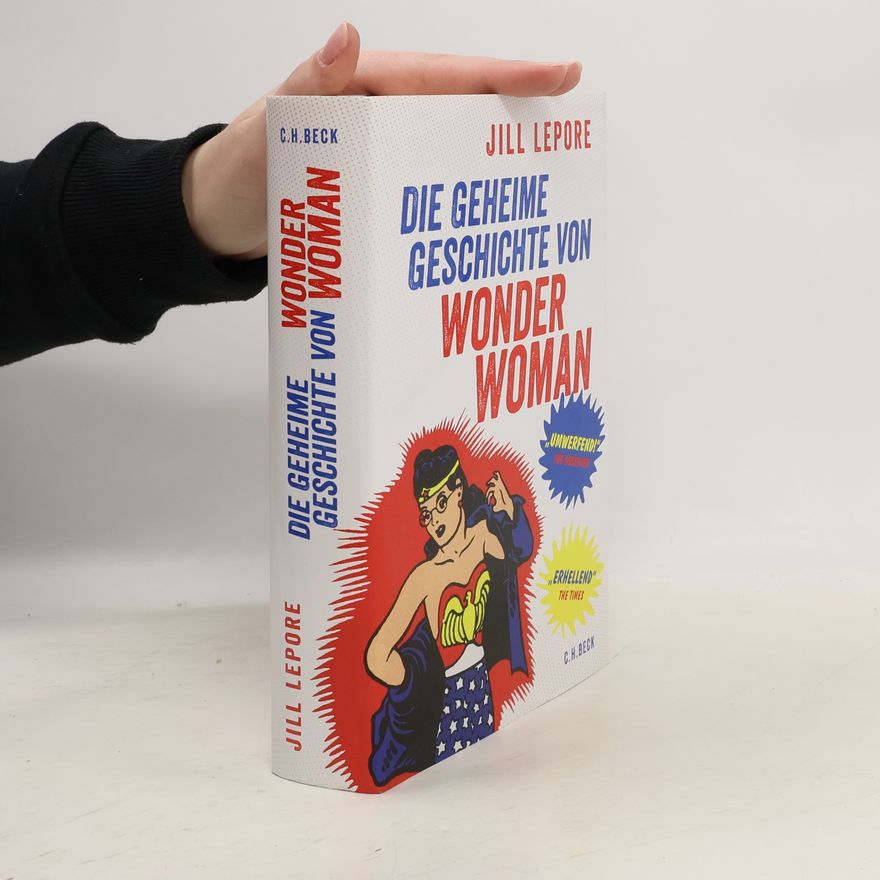 Jill Lepore Die geheime Geschichte von Wonder Woman
