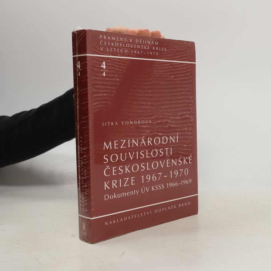 Jitka Vondrová Mezinárodní souvislosti československé krize 1967-1970, sv. 4/4 - Dokumenty ÚV KSSS 1966-1969