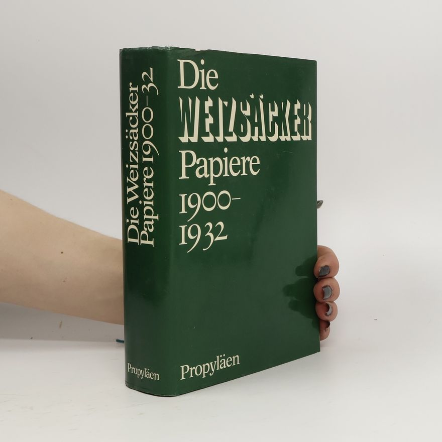 Ernst Freiherr von Weizsäcker Die Weizsäcker-Papiere 1900-1932