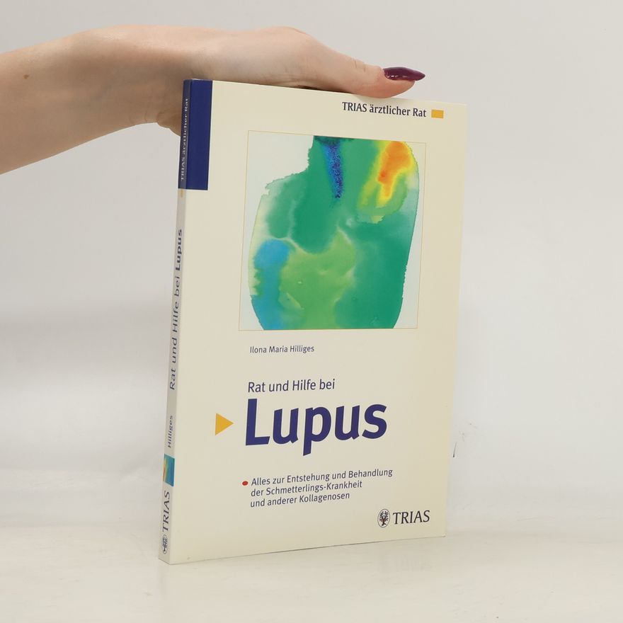 Ilona Maria Hilliges TRIAS ärztlicher Rat: Rat und Hilfe bei Lupus