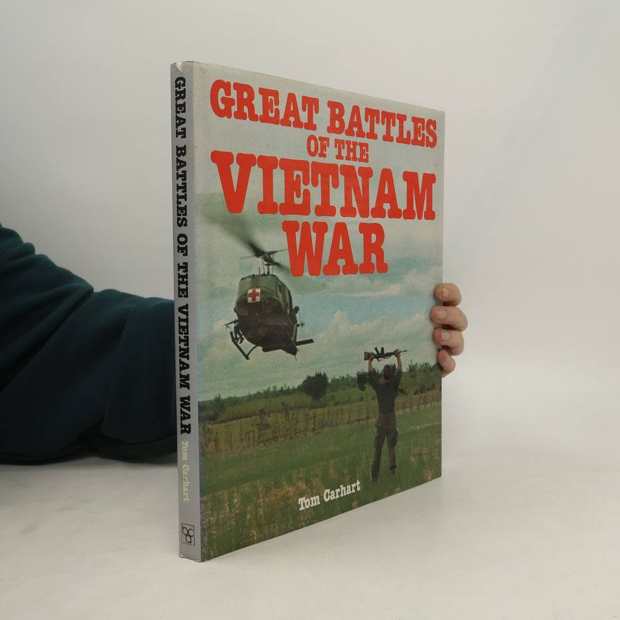 Tom Carhart Great Battles of the Vietnam War