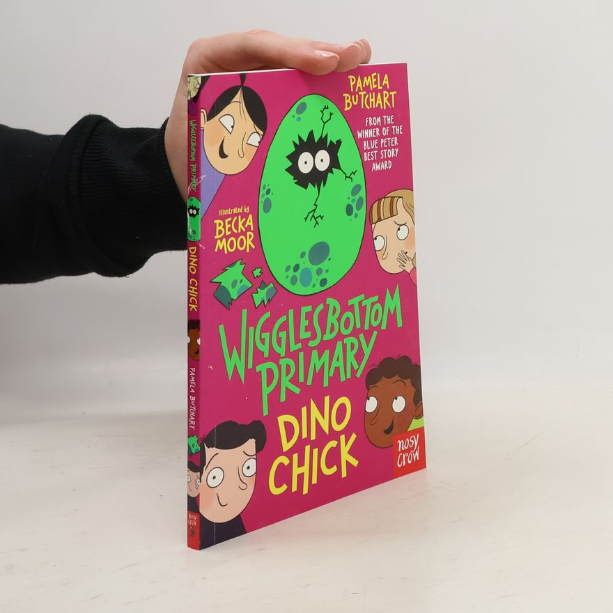 Pamela Butchart Wigglesbottom Primary: Dino Chick