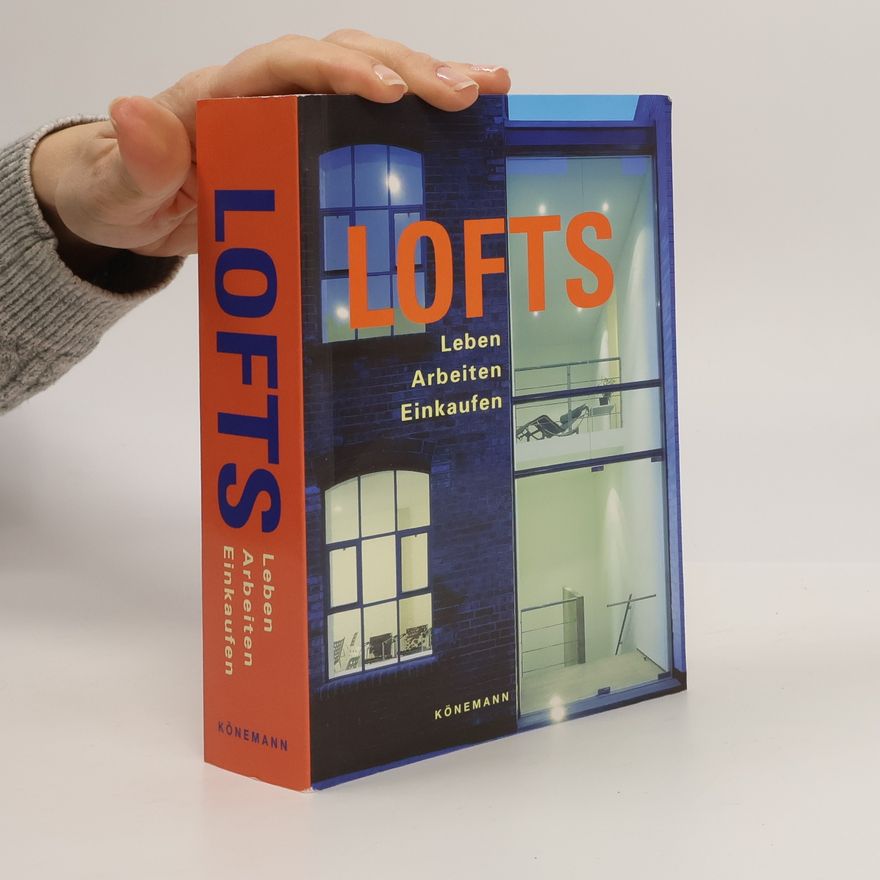 Various authors Lofts. Leben, Arbeiten, Einkaufen. Modernes Leben in alten Fabriken