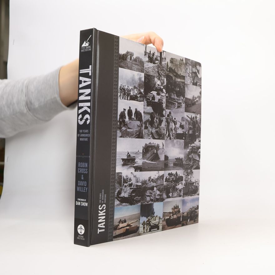 Robin Cross Tanks: 100 Years of Armoured Warfare