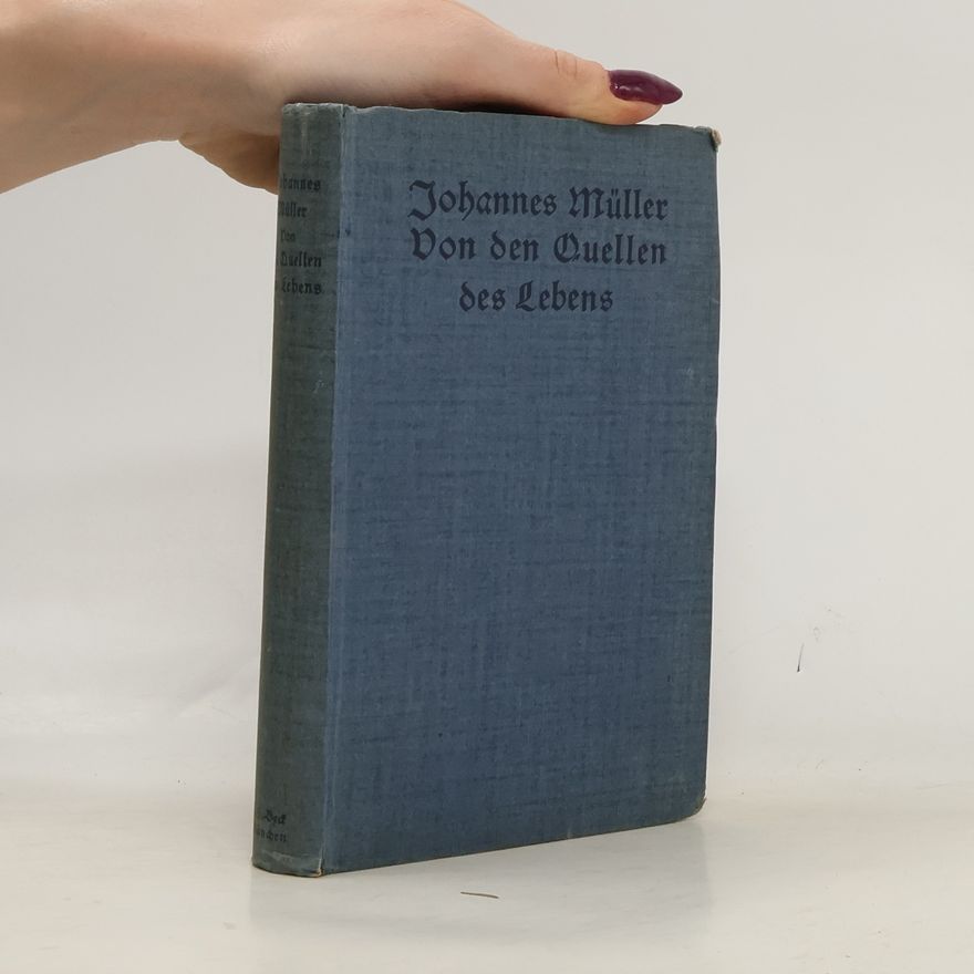 Johannes von Müller Von den Quellen des Lebens