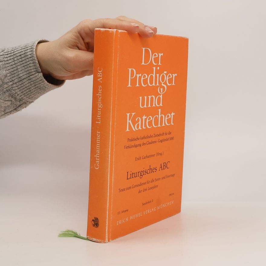 Erich Garhammer Liturgisches ABC. Texte zum Gottesdienst für alle Sonn- und Feiertage der drei Lesejahre