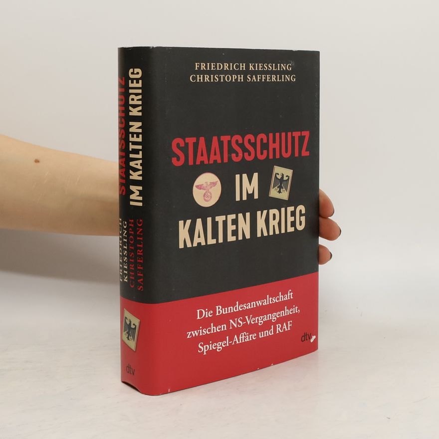 Friedrich Kießling Staatsschutz im Kalten Krieg