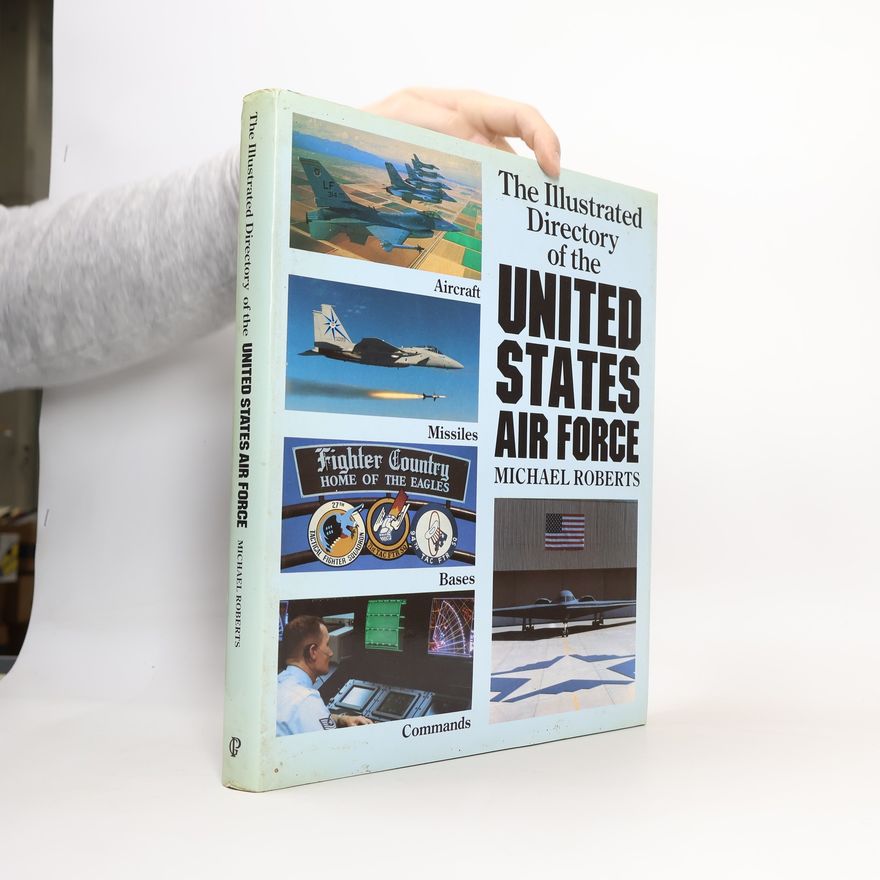 Michael J. Roberts The Illustrated Directory of the United States Air Force