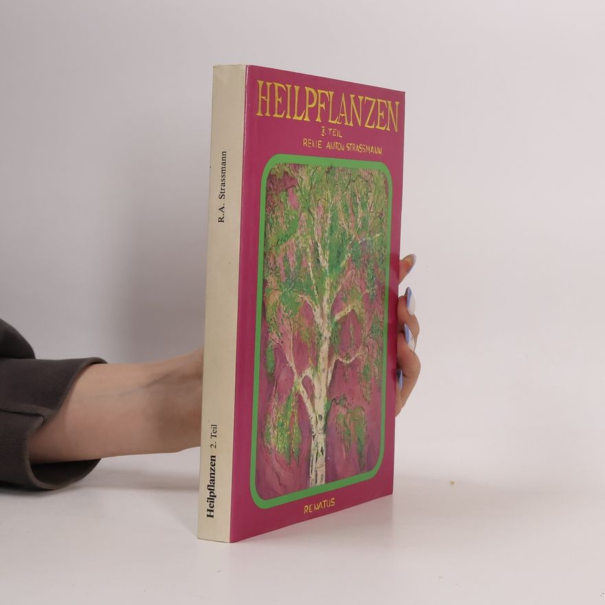 Rene Anton Strassmann Heilpflanzen - Arbeitsbuch Pflanzen-Heilkunde für den Laien - Teil 2