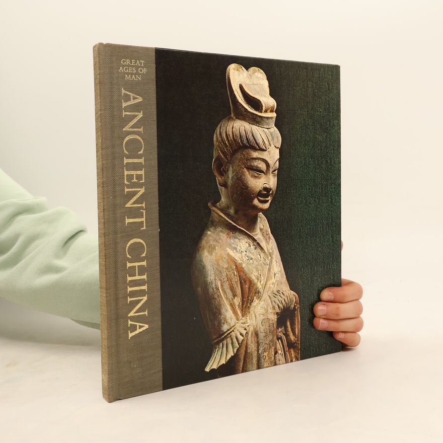 Edward H. Schafer Ancient China. Great Ages of Man