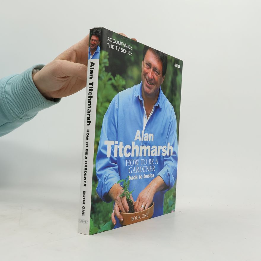 Alan Titchmarsh How to Be a Gardener