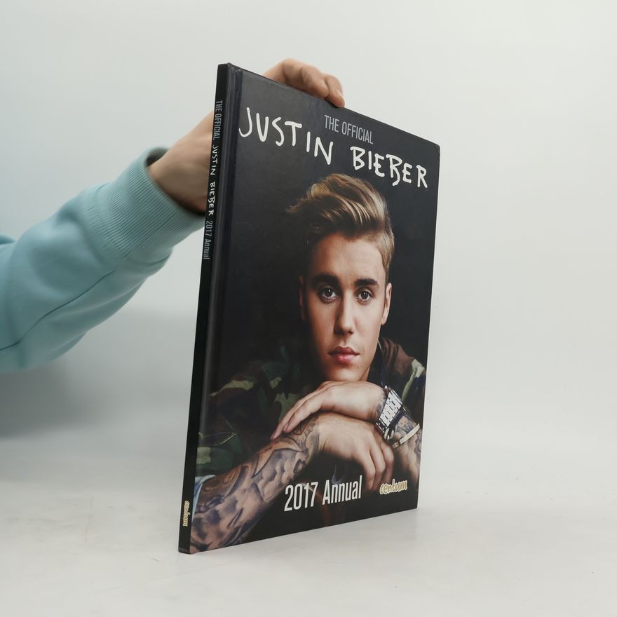 Justin Bieber The Official Justin Bieber 2017 Annual