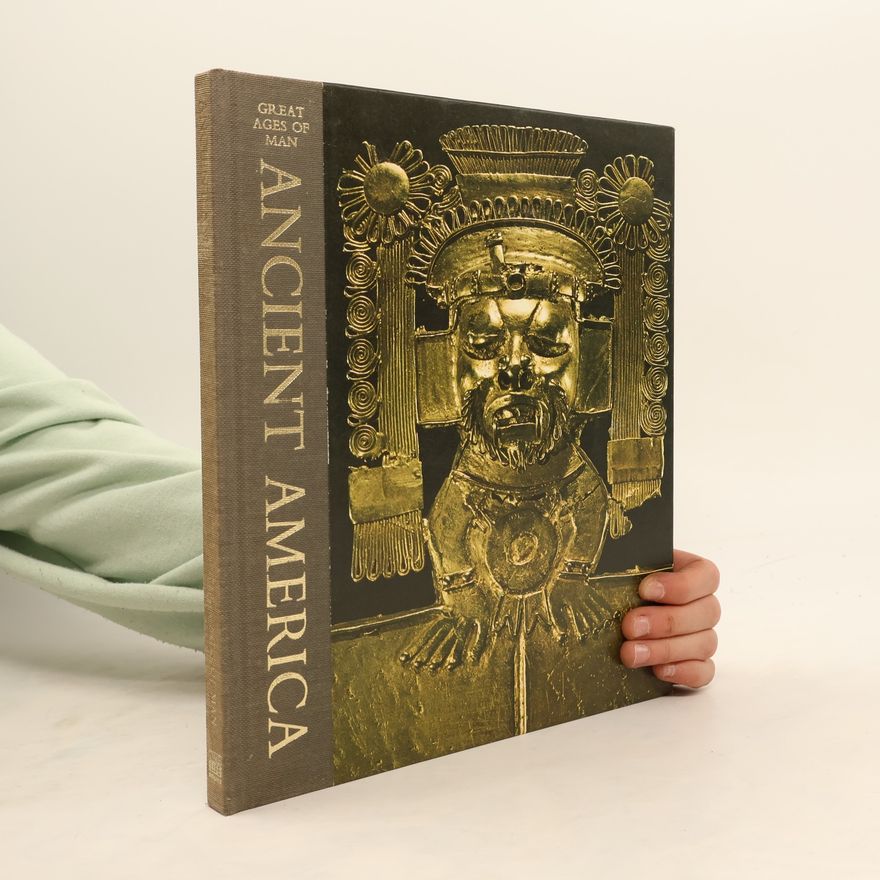 Jonathan Norton Leonard Great Ages of Man. Ancient America