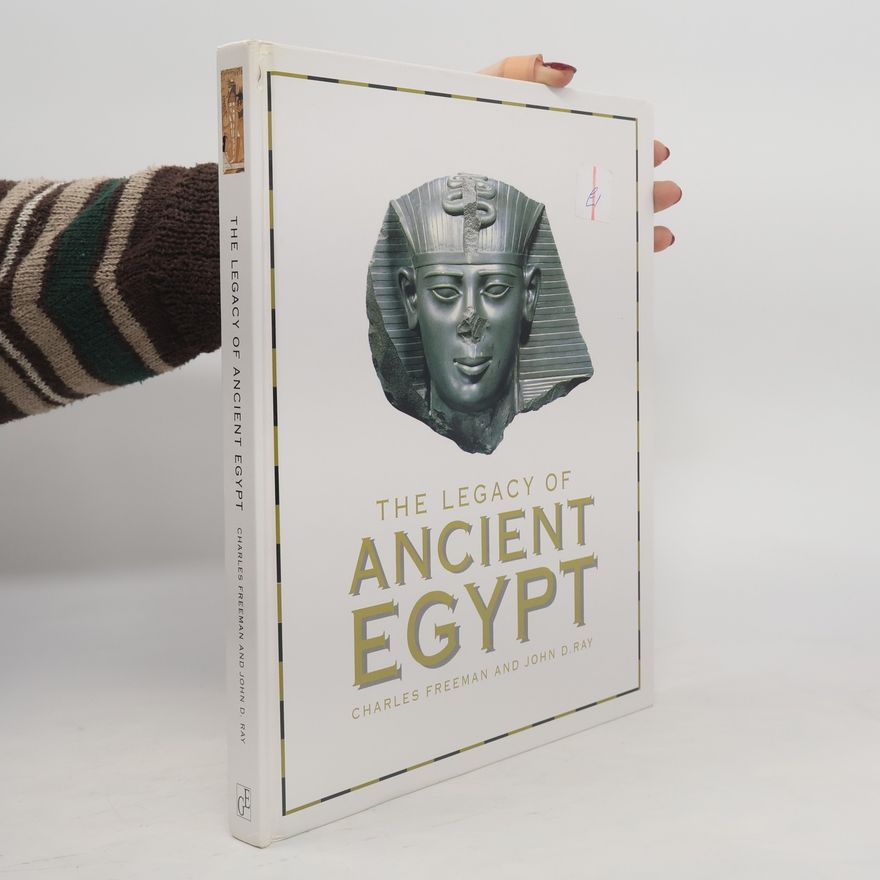 Charles Freeman The Legacy of Ancient Egypt