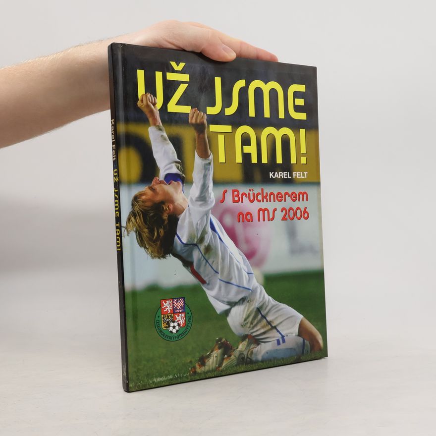 Karel Felt Už jsme tam! : s Brücknerem na MS 2006
