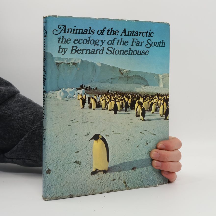 Bernard Stonehouse Animals of the Antarctic