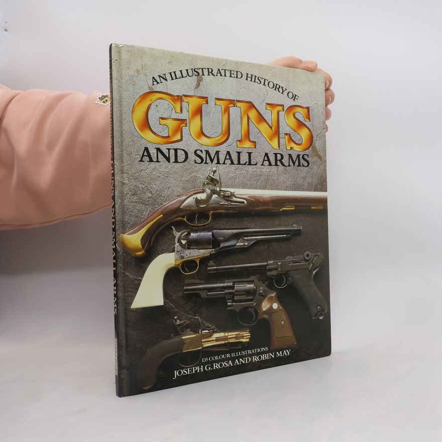 Robin May Illustrated History of Guns and Small Arms