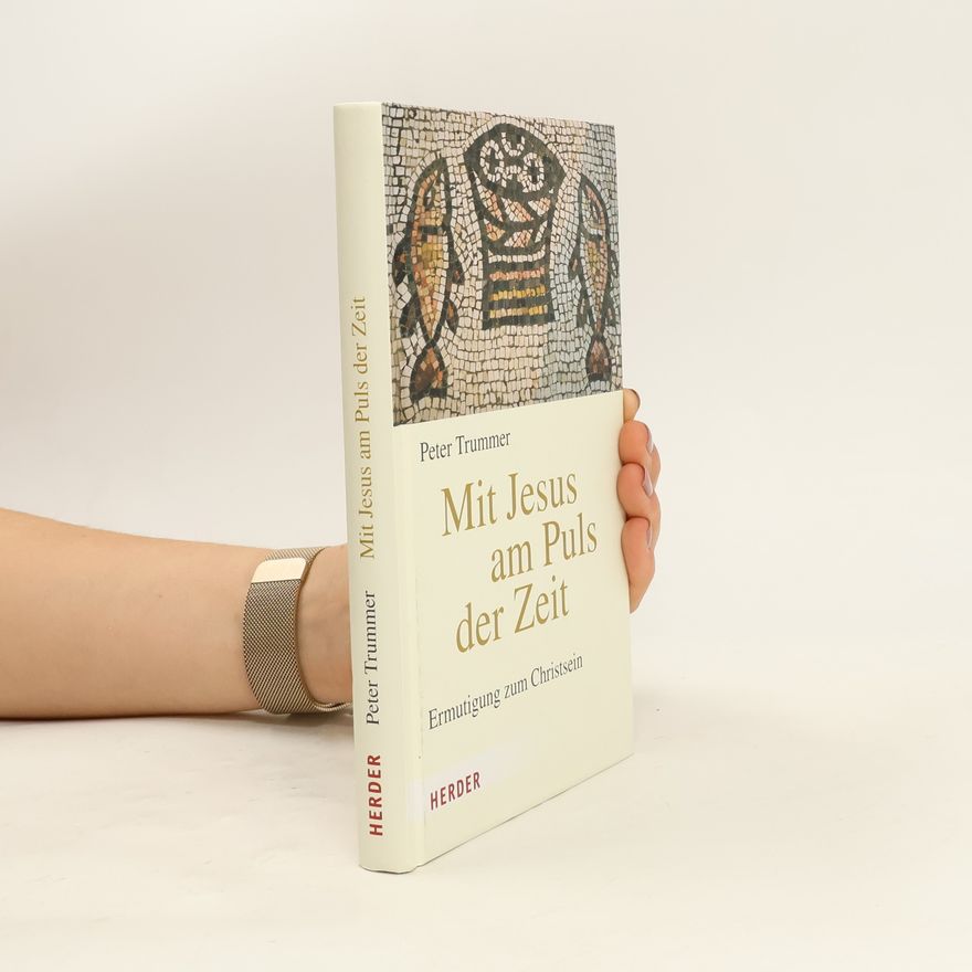 Peter Trummer Mit Jesus am Puls der Zeit