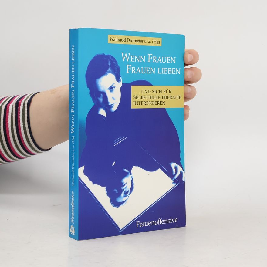 Waltraud Dürmeier Wenn Frauen Frauen lieben ... und sich für Selbsthilfe-Therapie interessieren
