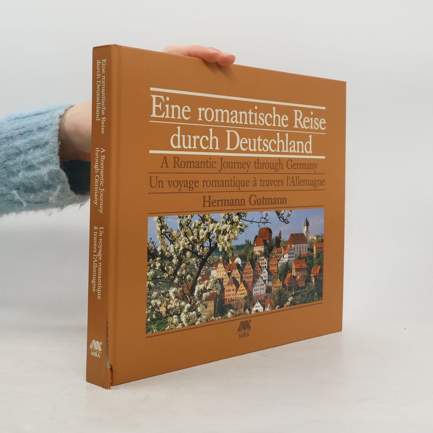 Hermann Gutmann Eine romantische Reise durch Deutschland. A Romantic Journey through Germany. Un voyage romantique à travers l'Allemagne