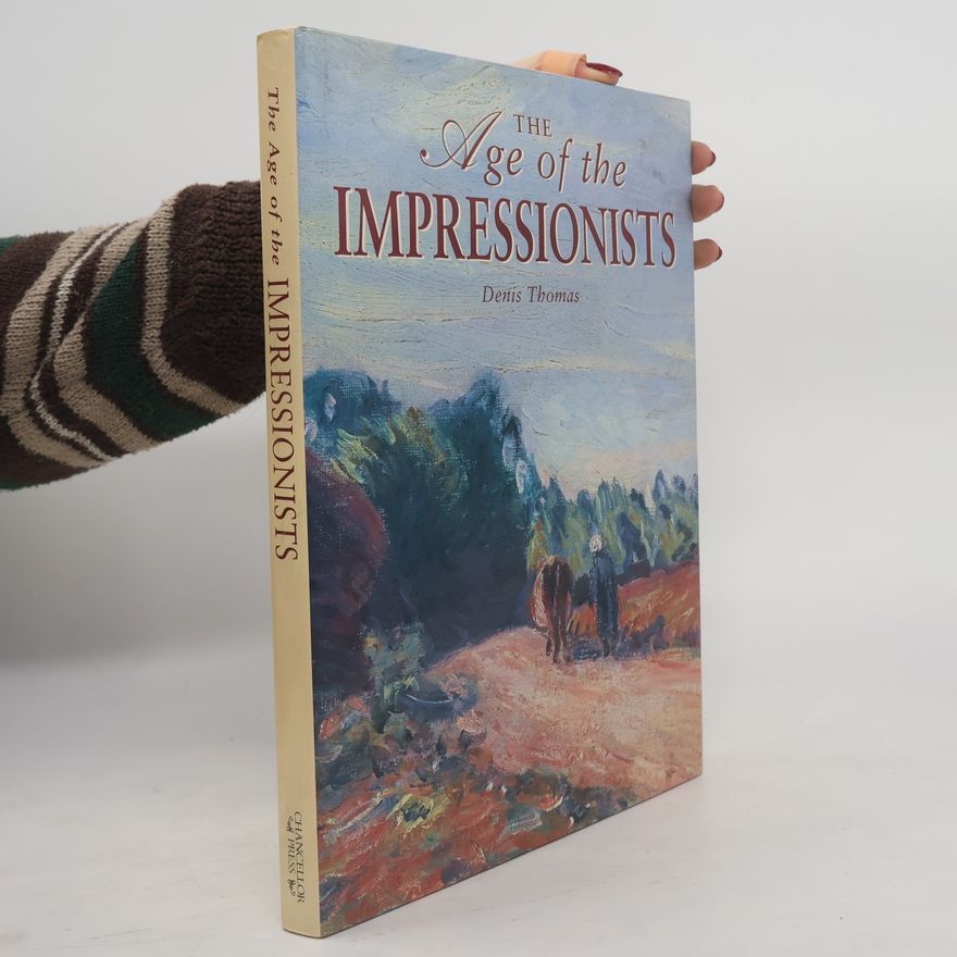 Denis Thomas The Age of Impressionism
