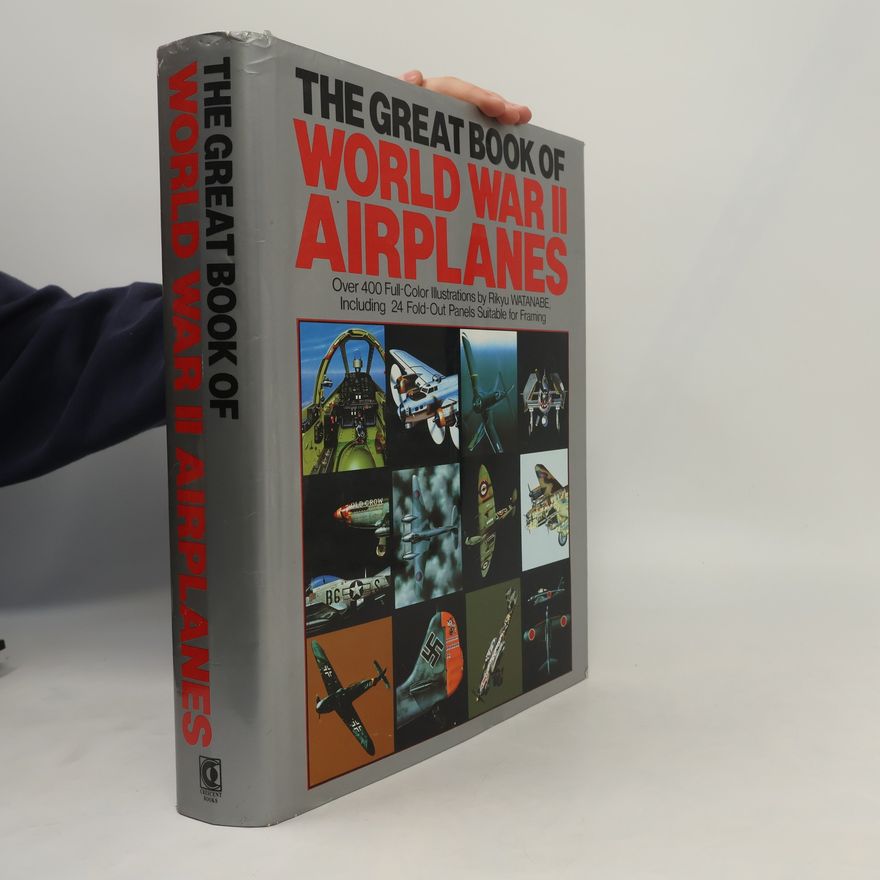 Rikyu Watanabe The Great Book of World War II Airplanes