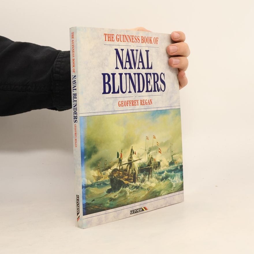 Geoffrey Regan The Guinness Book Of Naval Blunders
