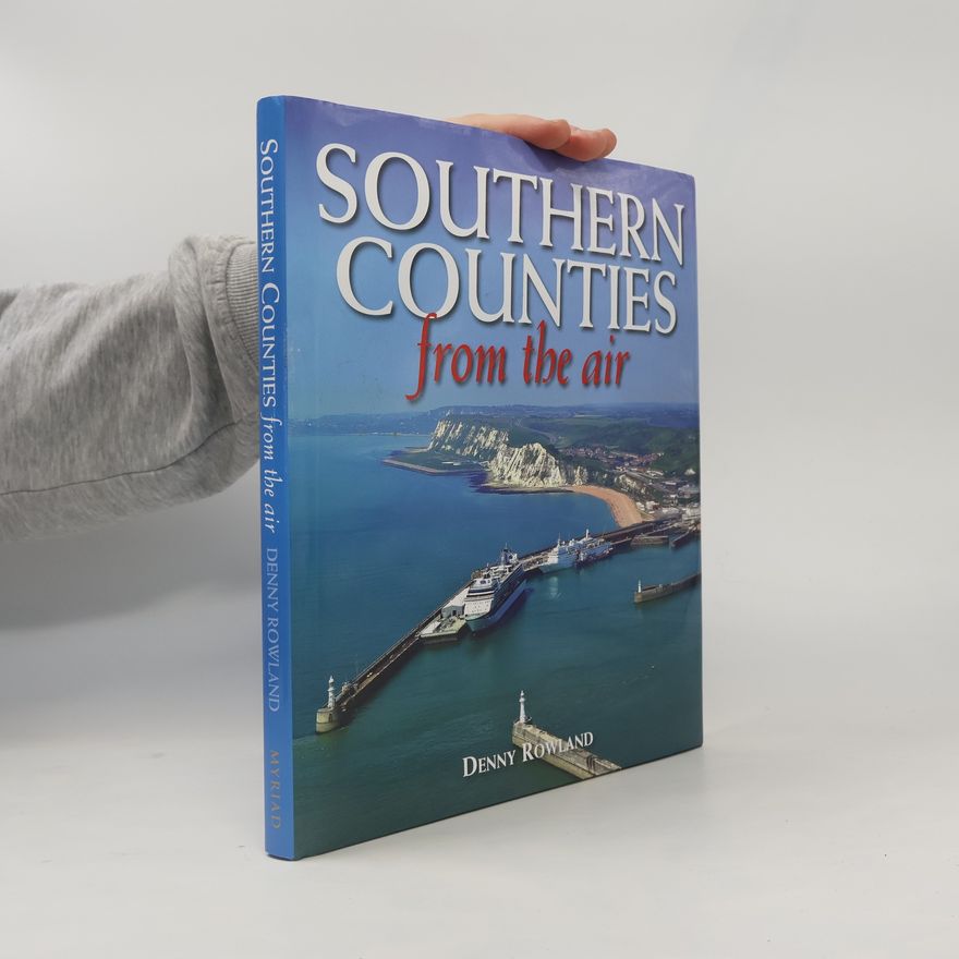 Denny Rowland From The Air: Southern Counties From The Air