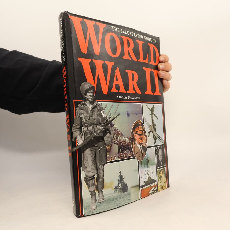 Charles Messenger The Illustrated Book of World War II