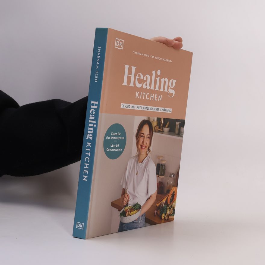 Shabnam Rebo Healing Kitchen - gesund mit anti-entzündlicher Ernährung