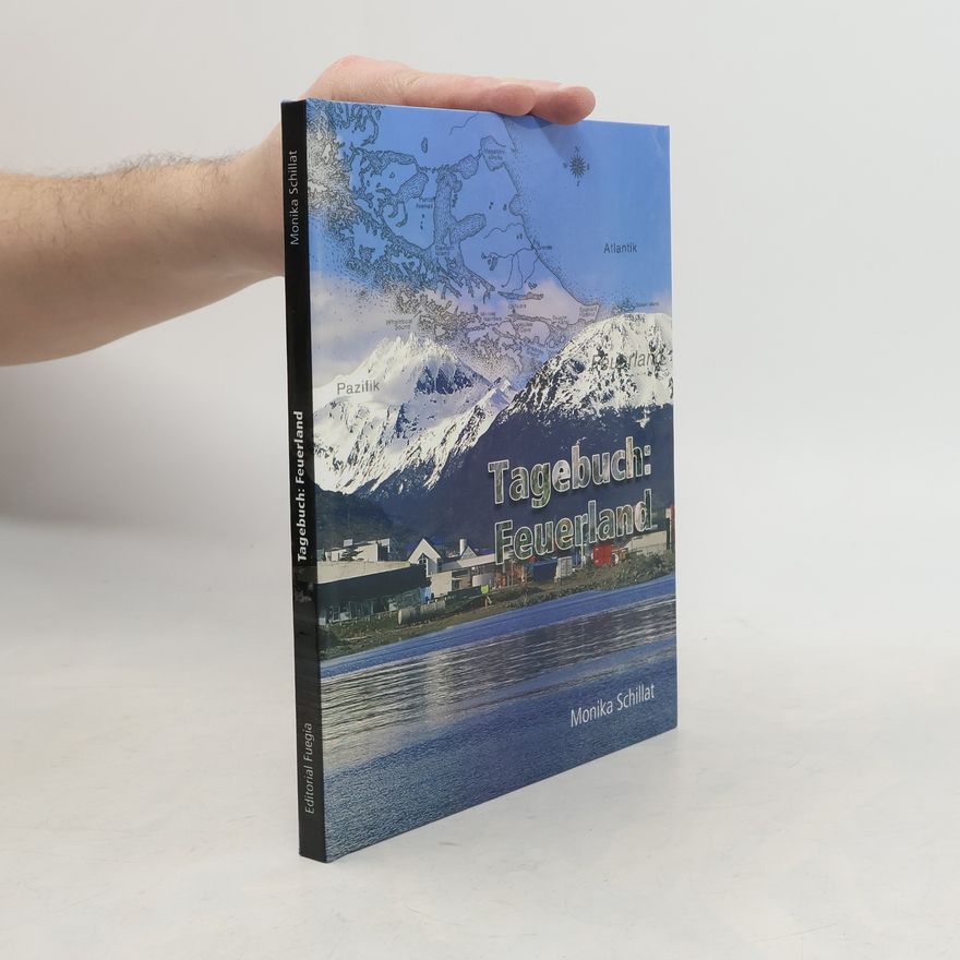Monika Schillat Tagebuch. Feuerland