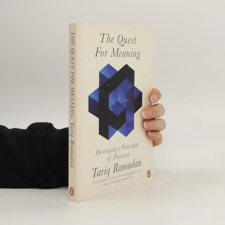 Tariq Ramadan The Quest for Meaning: Developing a Philosophy of Pluralism