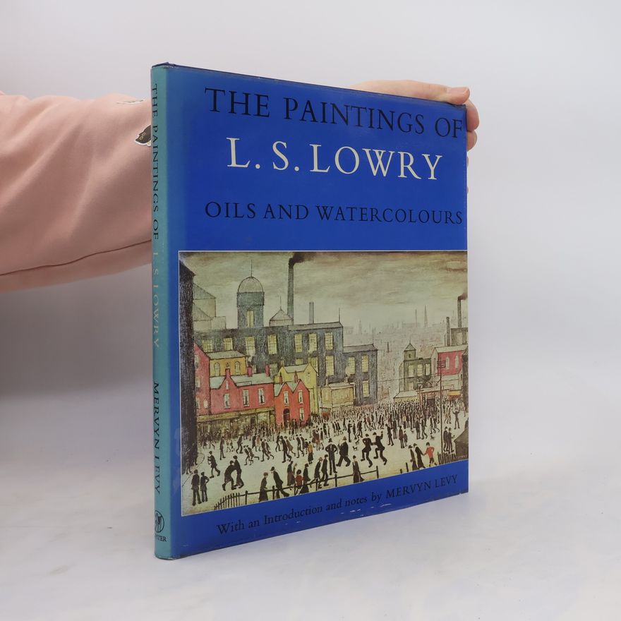 Laurence Stephen Lowry The Paintings of L. S. Lowry