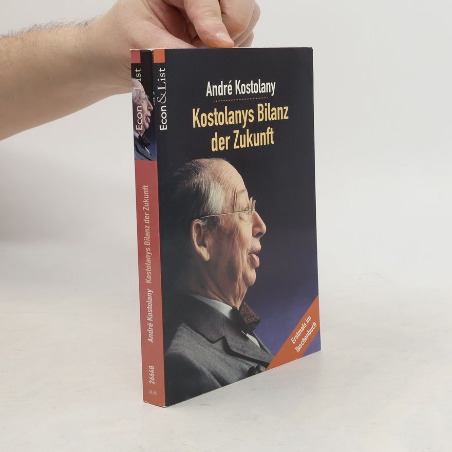 André Kostolany Kostolanys Bilanz der Zukunft