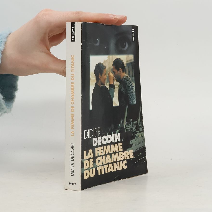 Didier Decoin La femme de chambre du Titanic