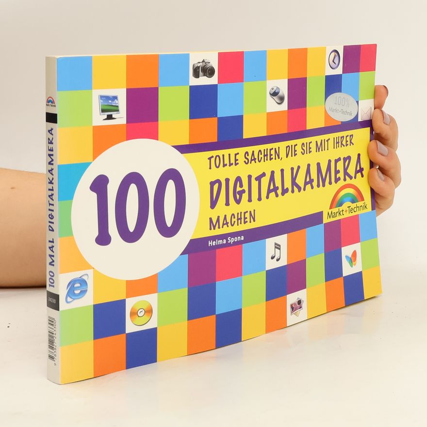 Helma Spona 100 tolle Sachen, die Sie mit Ihrer Digitalkamera machen