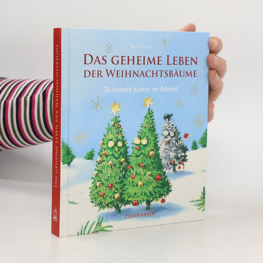 Anna Kirsch Das geheime Leben der Weihnachtsbäume