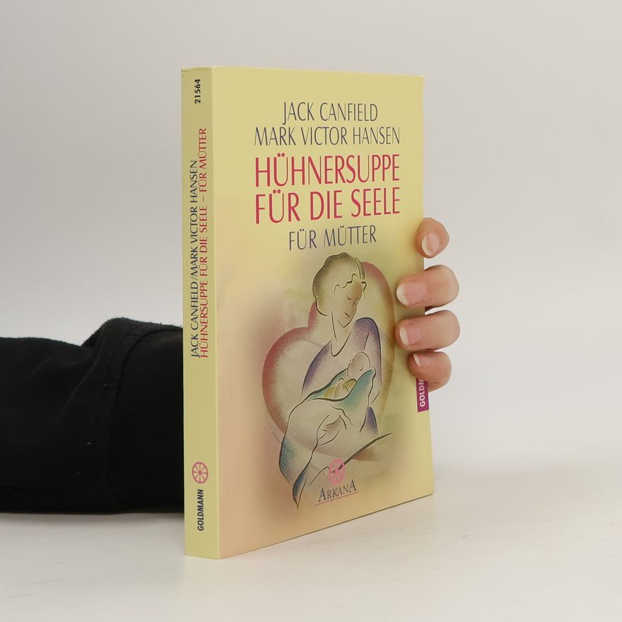 Jack Canfield Hühnersuppe für die Seele - für Mütter